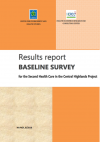 Results report baseline survey for the Second Health Care in the Central Highlands Project