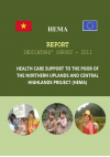 Report indicator' survey 2011 Health care support to the poor of the northern uplands and central highlands project (HEMA)